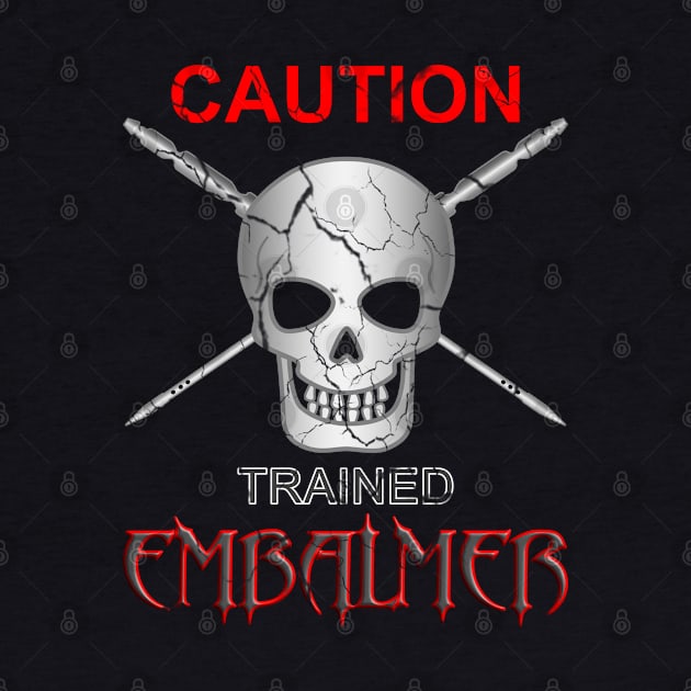 Caution Trained Embalmer Mortician Skull & Trocar by Graveyard Gossip